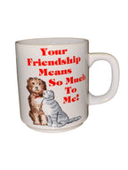 Vintage 70’s Friend Coffee Mug “Your Friendship Means So Much To Me!”